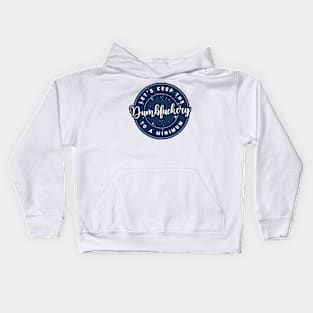 let's keep the dumbfuckery to a minimum (Sarcastic Quotes Sayings) Kids Hoodie